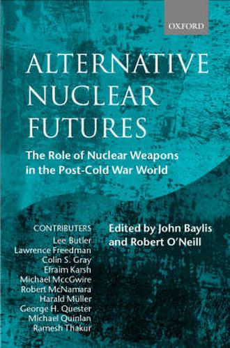 Cover image for Alternative Nuclear Futures: The Role of Nuclear Weapons in the Post-Cold War World