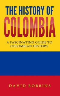 Cover image for The History of Colombia