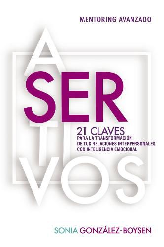 Cover image for Asertivos: 21 claves que transformaran tus relaciones interpersonales con inteligencia emocional.