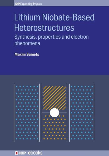 Cover image for Lithium Niobate-Based Heterostructures: Synthesis, Properties and Electron Phenomena