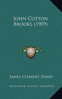 Cover image for John Cotton Brooks (1909)