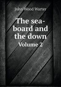 Cover image for The sea-board and the down Volume 2