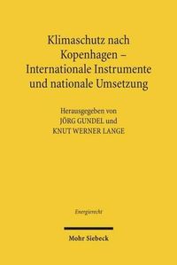 Cover image for Klimaschutz nach Kopenhagen - Internationale Instrumente und nationale Umsetzung: Tagungsband der Ersten Bayreuther Energierechtstage 2010