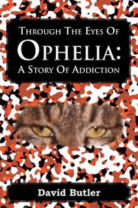 Cover image for Through the Eyes of Ophelia: A Story of Addiction