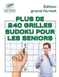 Cover image for Plus de 240 grilles Sudoku pour les seniors Edition grand format