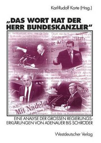 Das Wort hat der Herr Bundeskanzler: Eine Analyse der Grossen Regierungserklarungen von Adenauer bis Schroeder