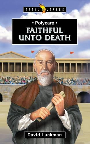 Cover image for Polycarp: Faithful unto Death