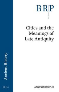 Cover image for Cities and the Meanings of Late Antiquity
