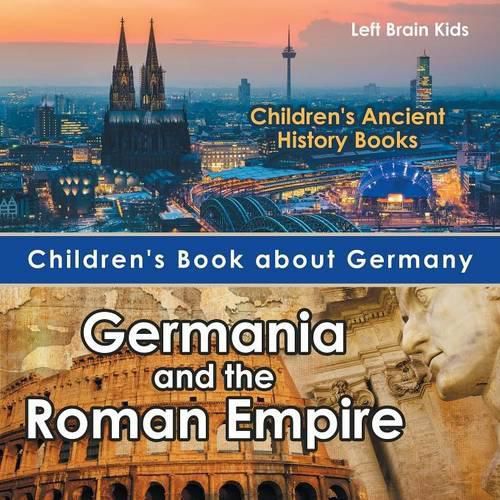 Cover image for Children's Book about Germany: Germania and the Roman Empire - Children's Ancient History Books