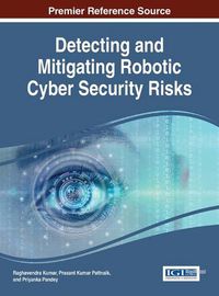 Cover image for Detecting and Mitigating Robotic Cyber Security Risks