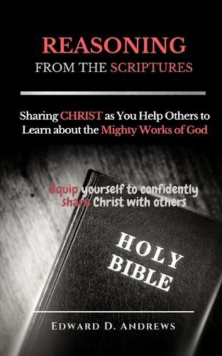 Cover image for REASONING FROM The SCRIPTURES: Sharing CHRIST as You Help Others to Learn about the Mighty Works of God