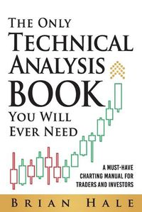 Cover image for The Only Technical Analysis Book You Will Ever Need
