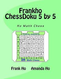 Cover image for Frankho ChessDoku 5 by 5: Ho Math Chess