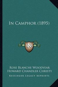 Cover image for In Camphor (1895) in Camphor (1895)