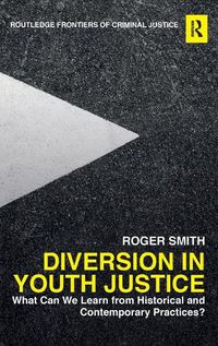 Cover image for Diversion in Youth Justice: What Can We Learn from Historical and Contemporary Practices?