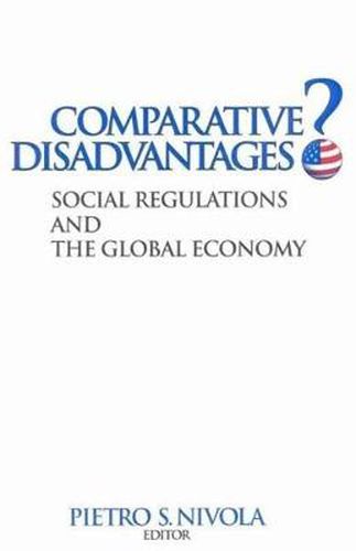 Cover image for Comparative Disadvantages?: Social Regulations and the Global Economy