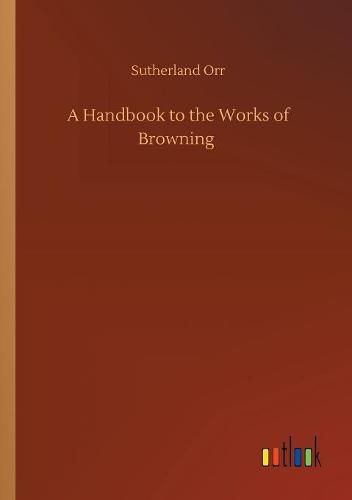 A Handbook to the Works of Browning