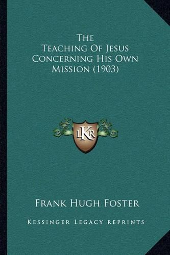 The Teaching of Jesus Concerning His Own Mission (1903)