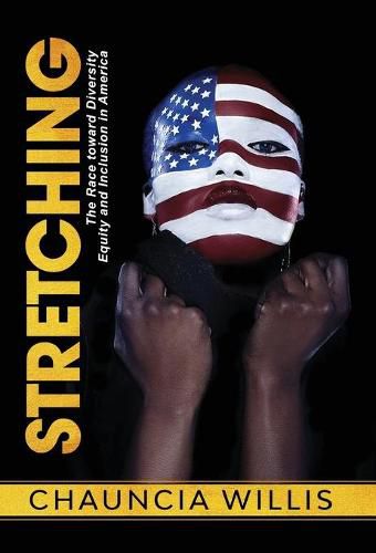 Cover image for Stretching: The Race toward Diversity, Equity, and Inclusion in America