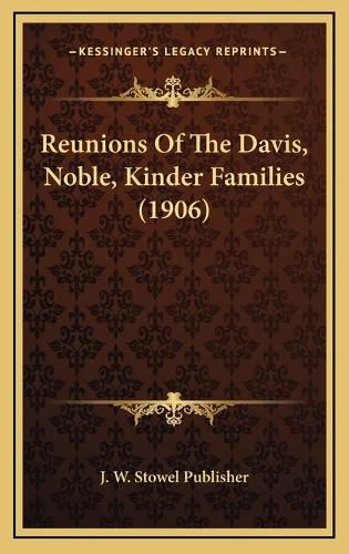 Cover image for Reunions of the Davis, Noble, Kinder Families (1906)