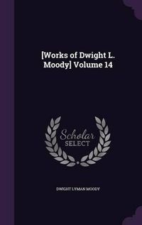 Cover image for [Works of Dwight L. Moody] Volume 14