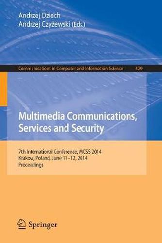 Cover image for Multimedia Communications, Services and Security: 7th International Conference, MCSS 2014, Krakow, Poland, June 11-12, 2014. Proceedings