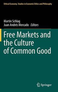 Cover image for Free Markets and the Culture of Common Good