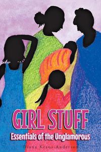 Cover image for Girl Stuff: Essentials of the Unglamorous