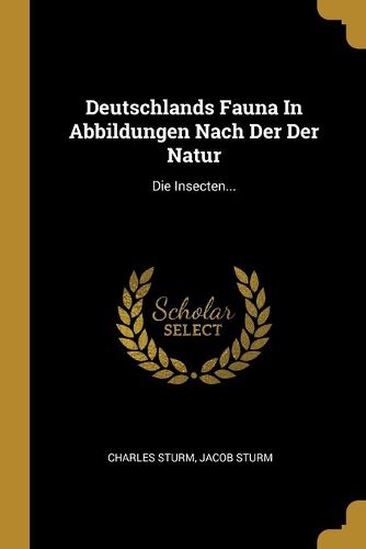 Cover image for Deutschlands Fauna In Abbildungen Nach Der Der Natur