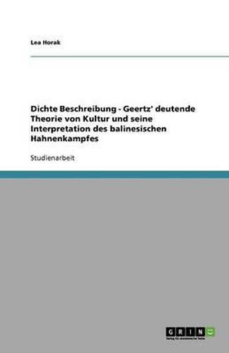 Cover image for Dichte Beschreibung - Geertz' deutende Theorie von Kultur und seine Interpretation des balinesischen Hahnenkampfes