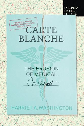 Cover image for Carte Blanche: The Erosion of Medical Consent