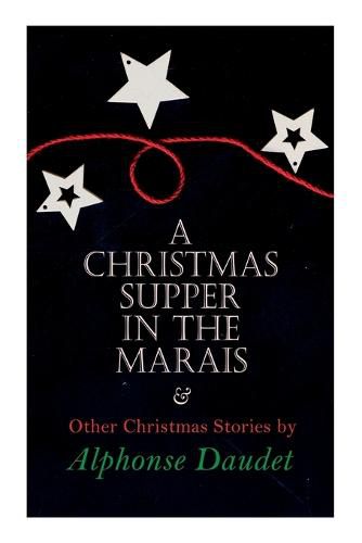 Cover image for Christmas Supper in the Marais & Other Christmas Stories by Alphonse Daudet: Christmas Specials Series