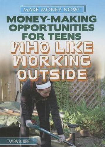 Cover image for Money-Making Opportunities for Teens Who Like Working Outside