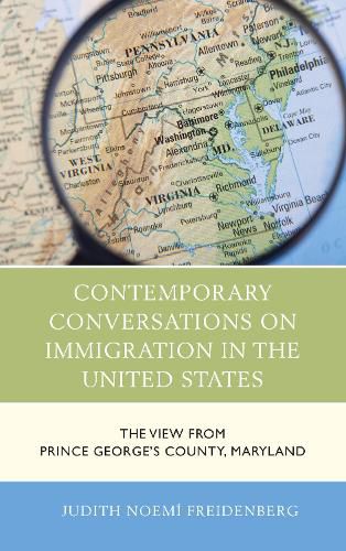 Cover image for Contemporary Conversations on Immigration in the United States: The View from Prince George's County, Maryland