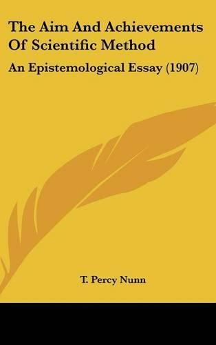 Cover image for The Aim and Achievements of Scientific Method: An Epistemological Essay (1907)
