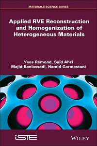 Cover image for Applied RVE Reconstruction and Homogenization of Heterogeneous Materials
