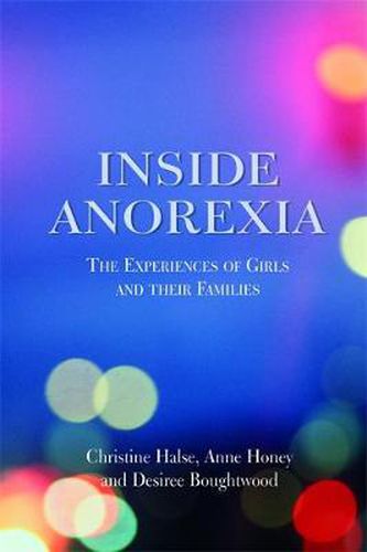 Cover image for Inside Anorexia: The Experiences of Girls and their Families