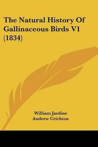 Cover image for The Natural History Of Gallinaceous Birds V1 (1834)