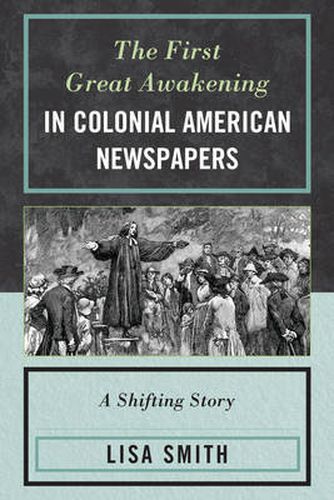 The First Great Awakening in Colonial American Newspapers: A Shifting Story