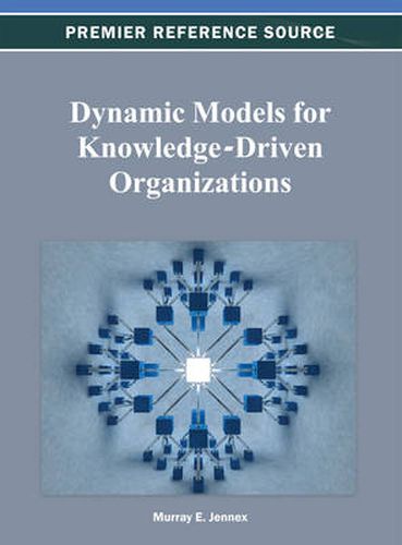 Cover image for Dynamic Models for Knowledge-Driven Organizations