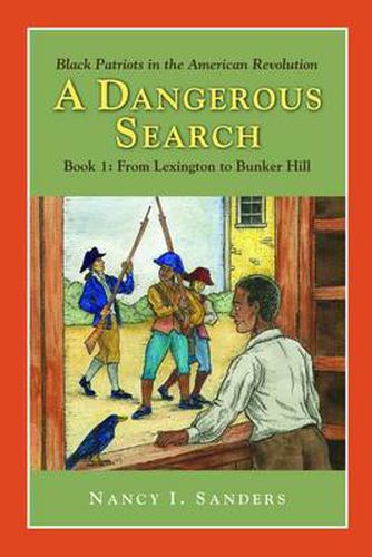 Cover image for A Dangerous Search, Black Patriots in the American Revolution Book One: From Lexington to Bunker Hill