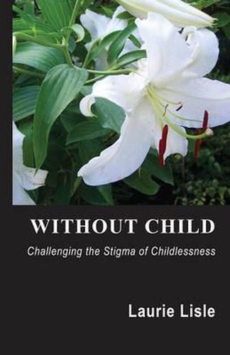 Cover image for Without Child: Challenging the Stigma of Childlessness