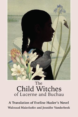 Cover image for The Child Witches of Lucerne and Buchau: A Translation of Eveline Hasler's Novel