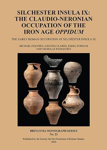 Cover image for Silchester Insula IX: The Claudio-Neronian Occupation of the Iron Age Oppidum: The Early Roman Occupation at Silchester Insula IX