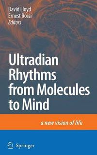 Cover image for Ultradian Rhythms from Molecules to Mind: A New Vision of Life