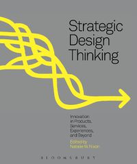 Cover image for Strategic Design Thinking: Innovation in Products, Services, Experiences and Beyond