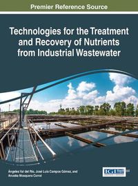 Cover image for Technologies for the Treatment and Recovery of Nutrients from Industrial Wastewater