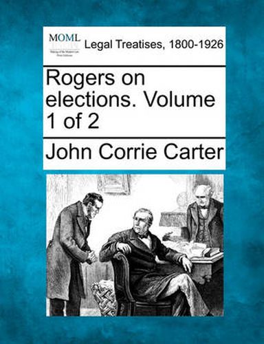 Cover image for Rogers on elections. Volume 1 of 2