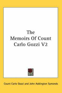 Cover image for The Memoirs of Count Carlo Gozzi V2