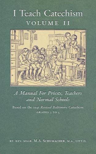 Cover image for I Teach Catechism: Volume 2: A Manual for Priests, Teachers and Normal Schools